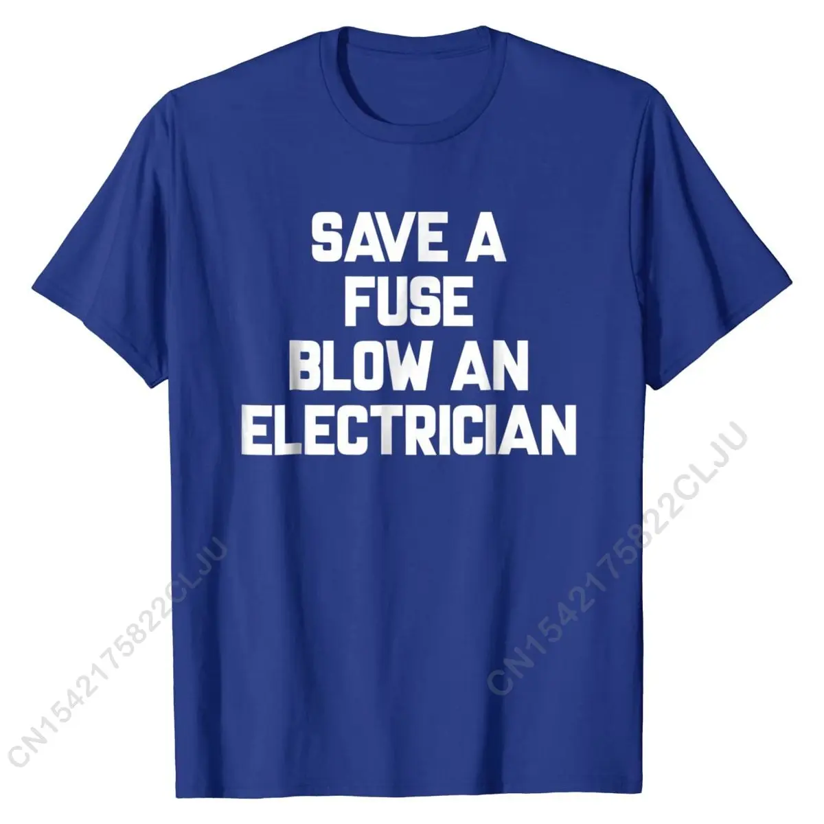 Save A Fuse Blow An Electrician T-Shirt Funny Sayings Cotton T Shirt For Men Printed T Shirt Casual Latest