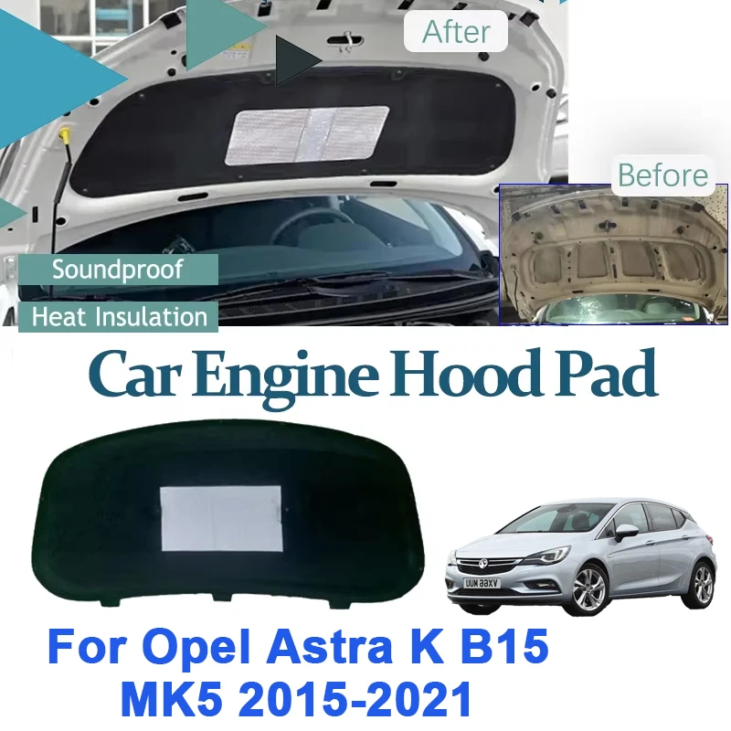 

For Opel Astra K B15 MK5 Vauxhall Holden Astra 2015-2021 Sedan Auto Hood Sound Pad Soundproof Fireproof Covers Car Accessories