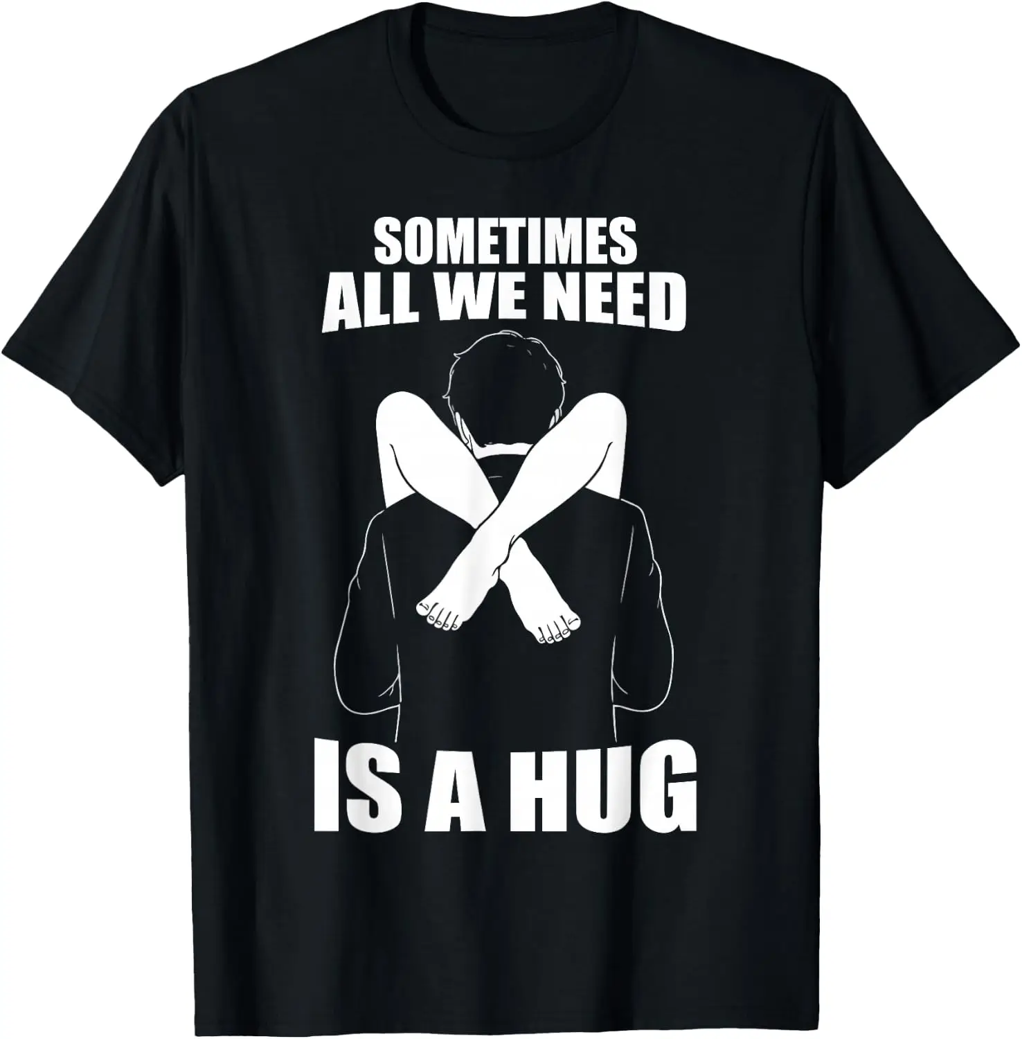 Sometimes All We Need Is A Hug T-Shirt Men Women Unisex Novelty Graphic T‑Shirt, Classic Crew Neck 100% Cotton Tee, Lightweight Anti‑Pilling Breathable Casual Tops, Year‑Round Daily Outfit, Holiday Birthday Present Tee for Friends Family