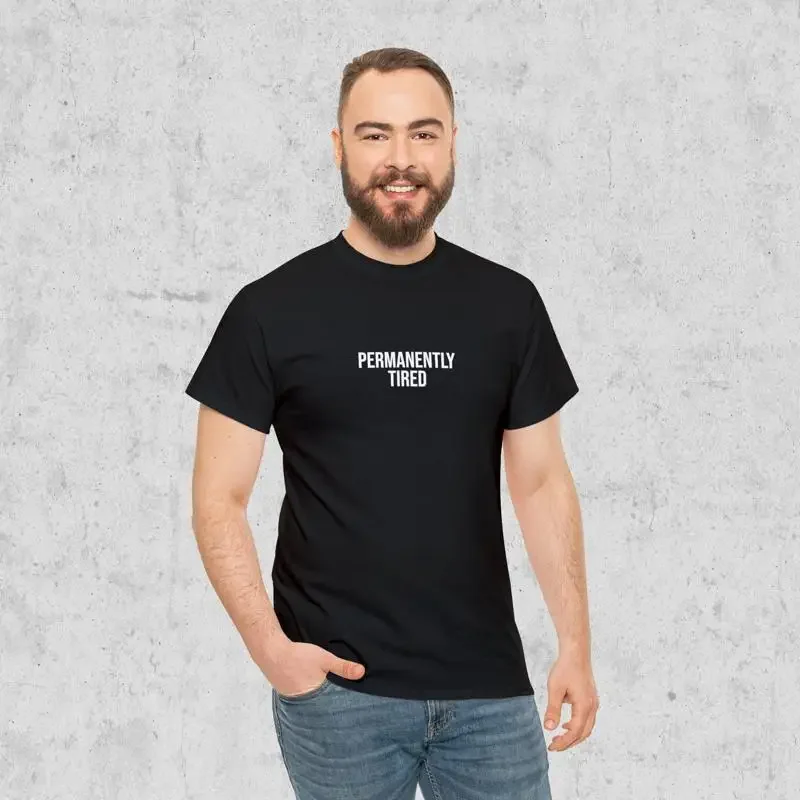 Permanently tired T shirt