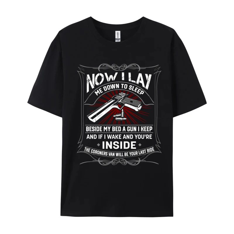 Printed On Men T-Shirt Now I Lay Me Down To Sleep Beside My Bed G.U.N I Keep Newest Street T Shirt Top Quality