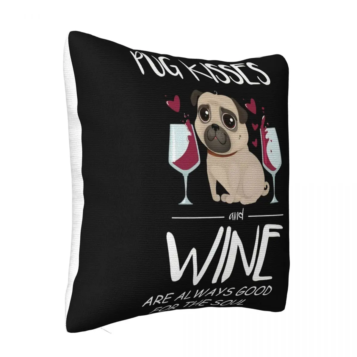 Pug Kiss And Wine Is Always Good For Soul Mug Pug Pug Pugs T Women Men Brand Famous Mens Solid Color Pillow Case