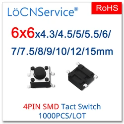 LoCNService 마이크로 택트 푸시 버튼 스위치, 구리 6x6 SMD 4PIN, 12V, 6x6x4, 1000PCs/LOT 3/4.5/5/5.5, 6, 7/7.5, 8, 9, 10, 12, 15mm