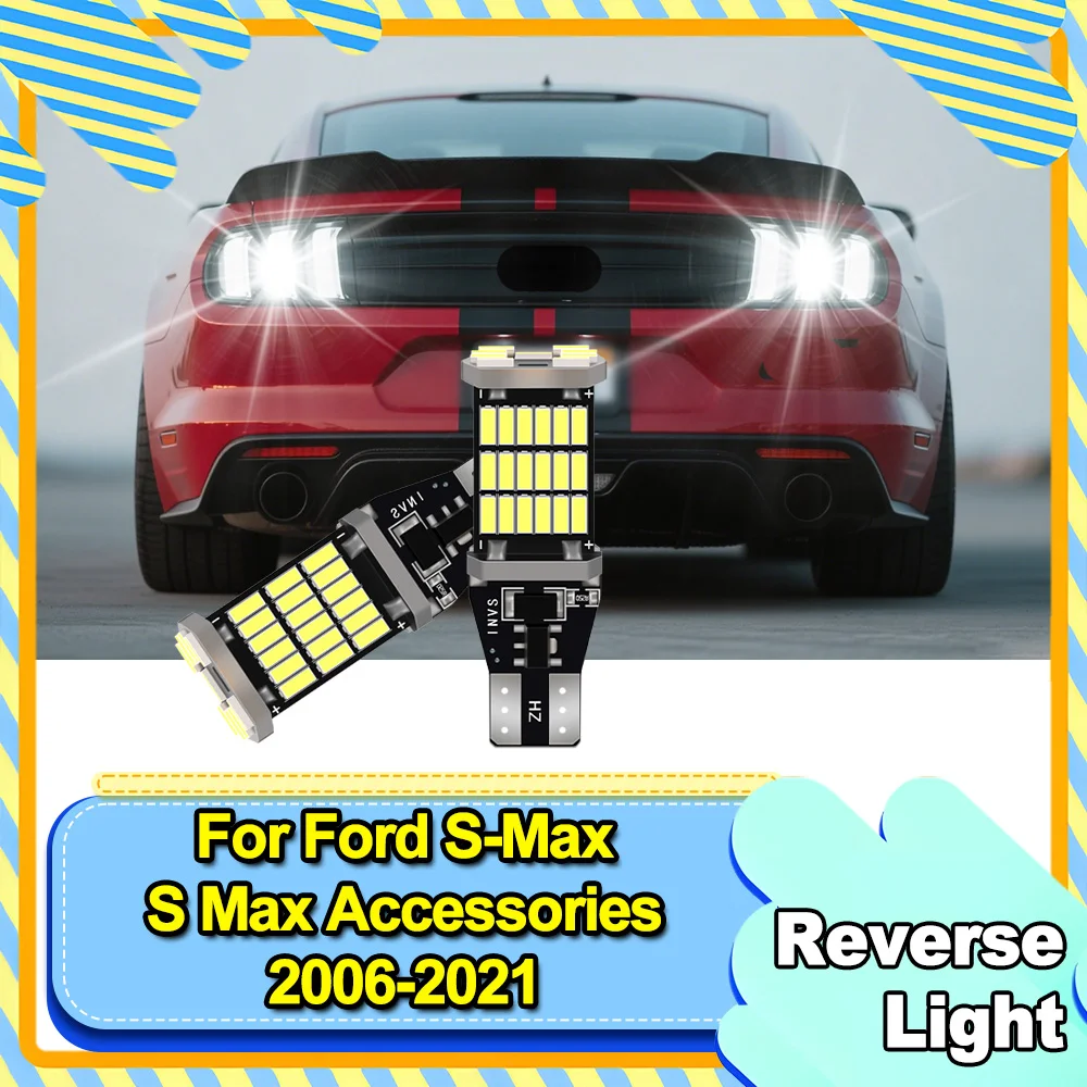 

2PCS LED Reverse Light For Ford S-Max S Max Accessories 2006-2021 2013 2014 2015 2016 2017 2018 2019 2020 Backup Back Up Lamp
