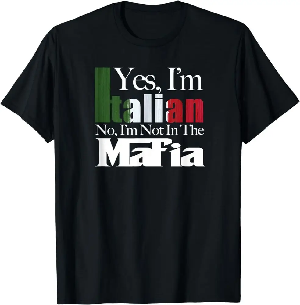 No I\'m Not In The Mafia, Italian American Italy Flag T-Shirt For Men Clothing Women Tees 100%Cotton Short Sleeve