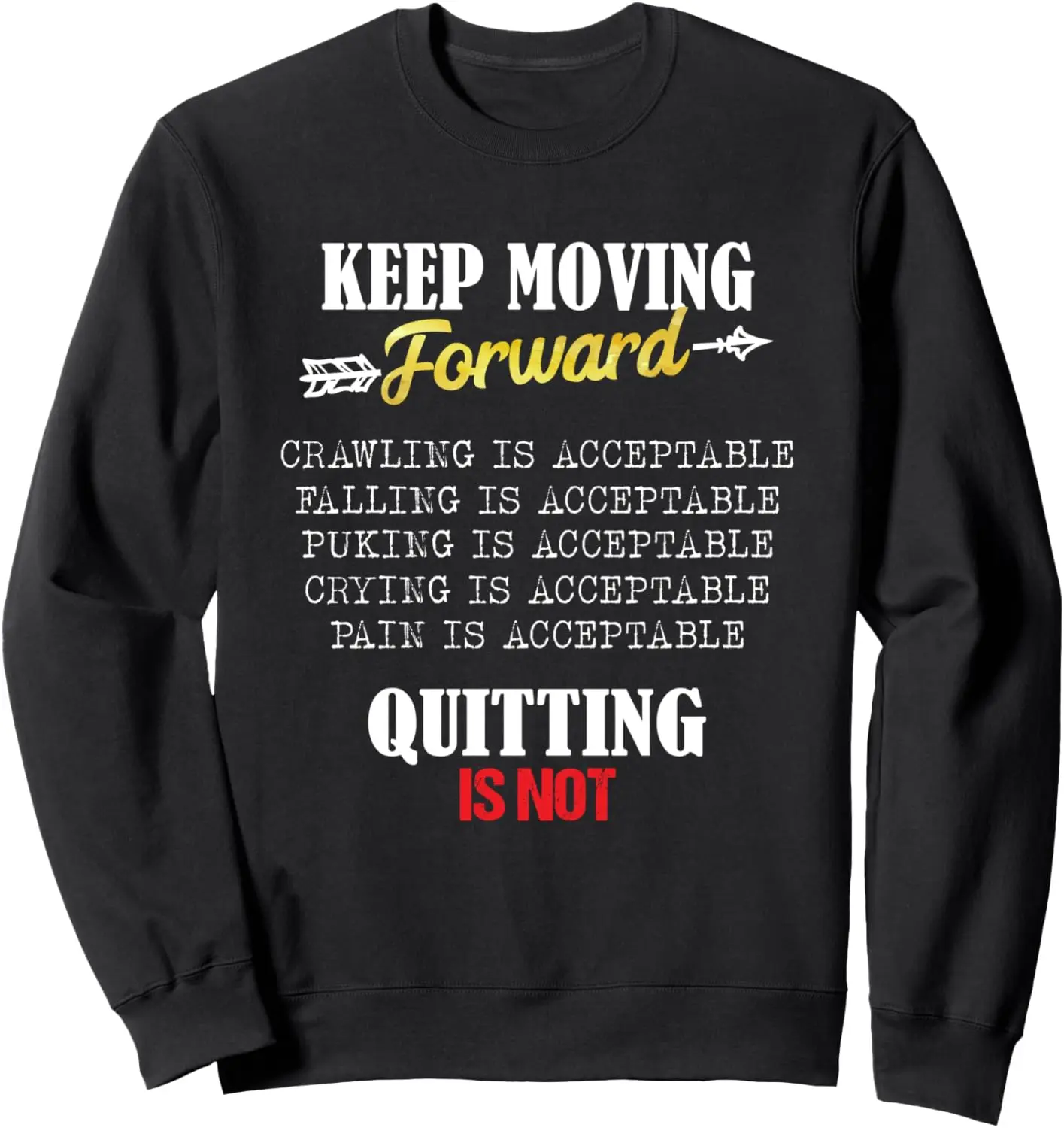 Keep Moving Forward And Don't Quit Quitting Sweatshirt