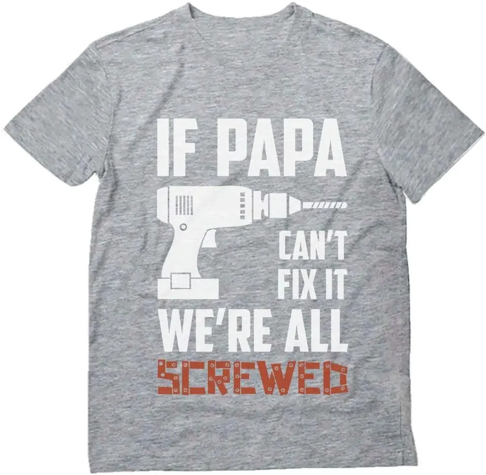 If Papa Can't Fix It We're All Screwed Shirt Funny Gifts for Dads Fathers Day T-Shirt Dad Jokes Shirts for Men