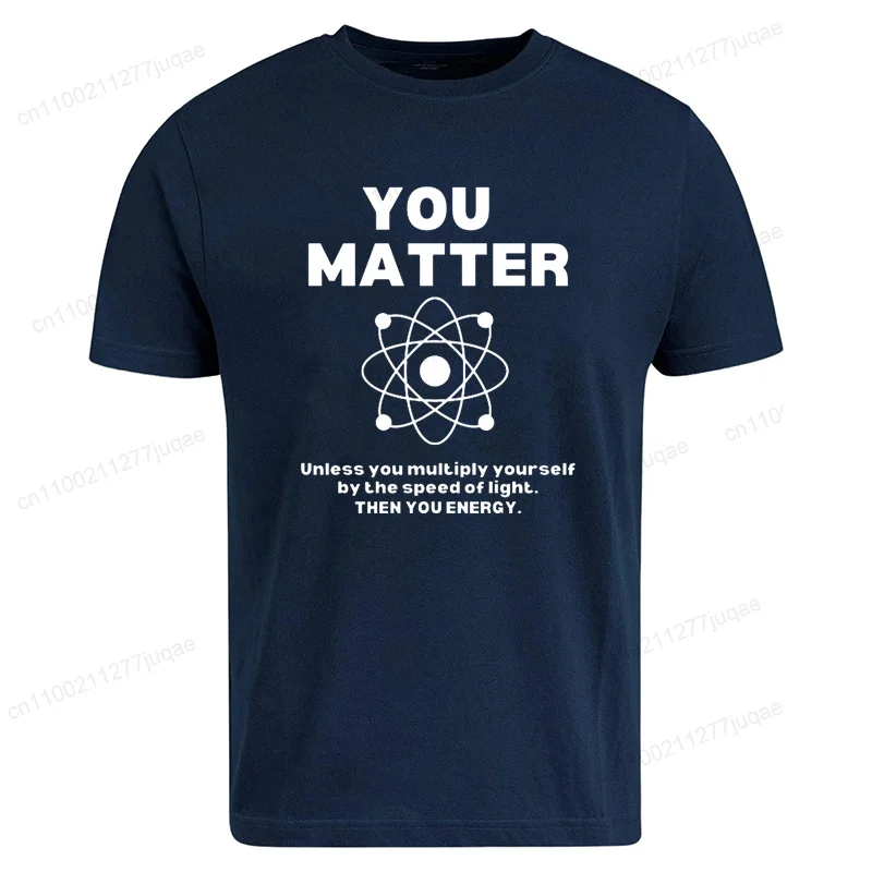 Funny Science Shirt You Matter Men's T-Shirts Energy Nerd Tees Scientist T-Shirts Short Sleeve Clothing Science Teacher Gift