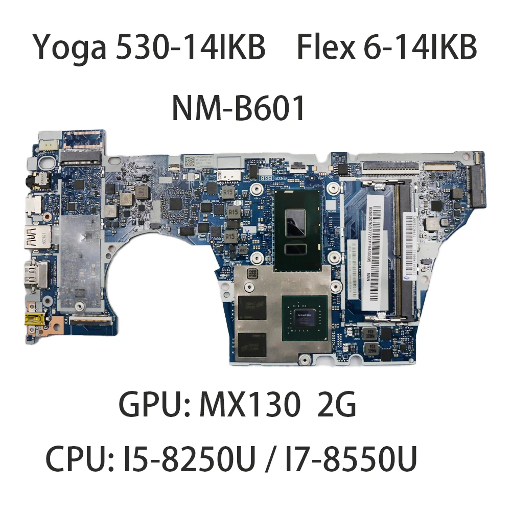 Laptop Motherboard For Lenovo Yoga 530-14IKB Flex 6-14IKB NM-B601 With CPU：i5-8250U i7-8550U MX130 2G FRU:5B20R08799  5B20R08777