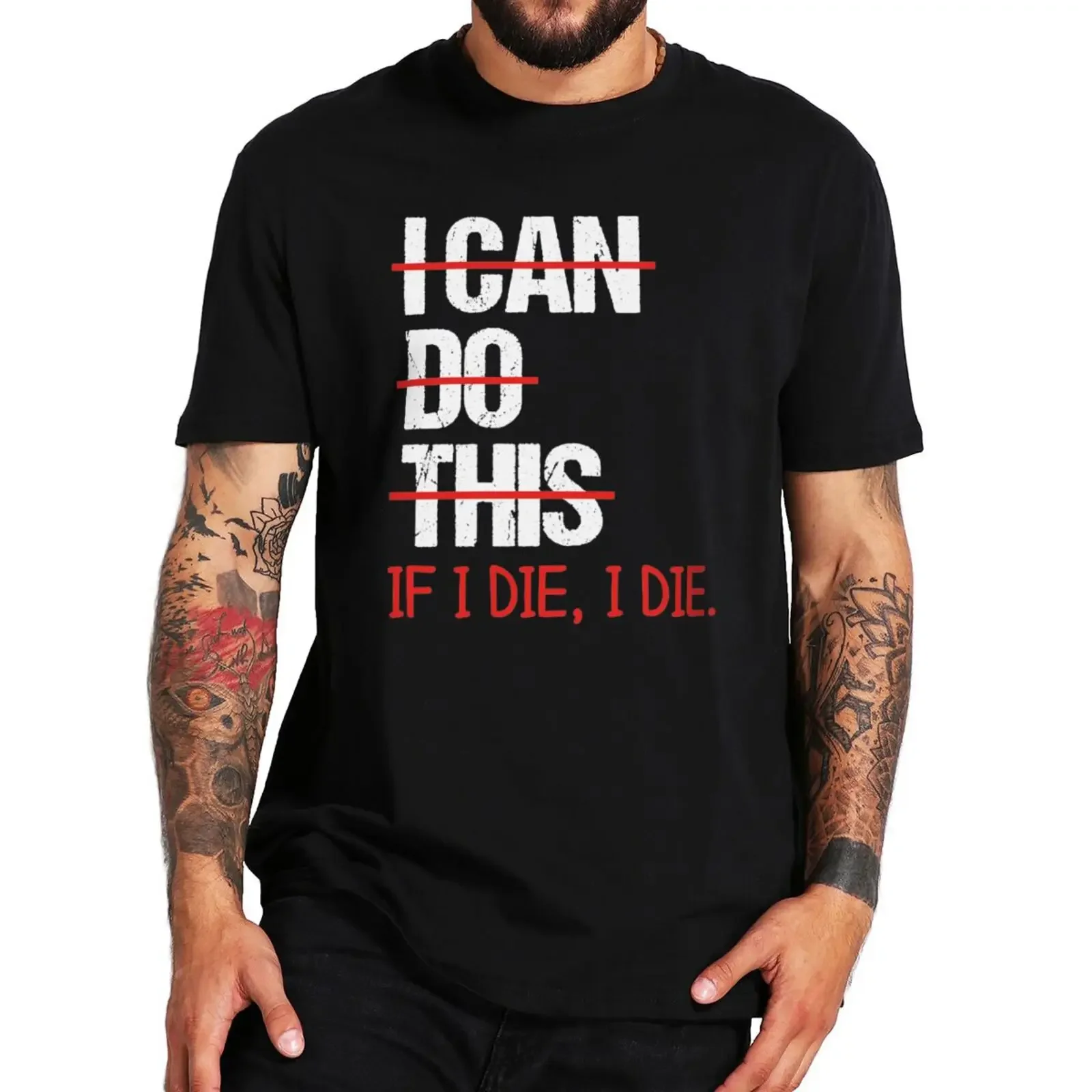 I Can Do This If I Die I Die T Shirt Funny Saying Sarcastic T-shirts EU Size 100% Cotton Soft Unisex Breathable Tee Tops