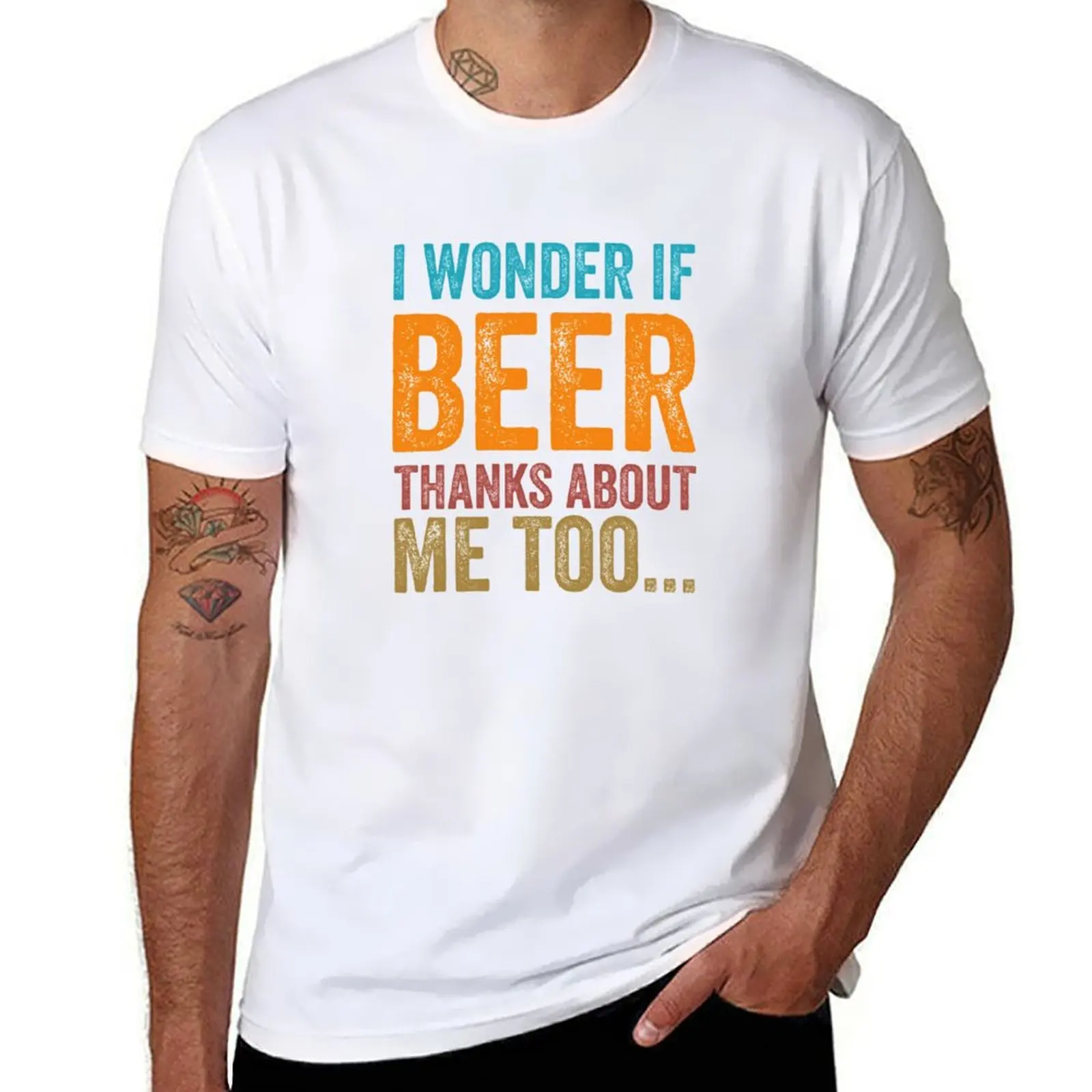 

I Wonder If Beer Thinks About Me Too T-Shirt men t shirt cotton 100% t shirts for man slim fit T-Shirt