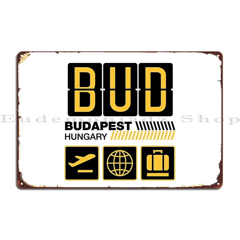 Budapest Airport Tag Hungary Vacation Travel Bud Airport Code Budapest Holiday Bud Luggage Metal Sign Bar Tin Sign Poster