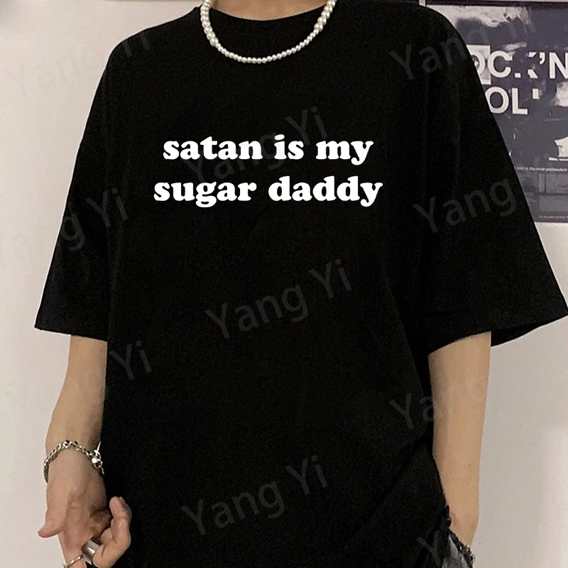 Satan Is My Sugar Daddy Letter T-Shirt Men Women T Shirt Cosplay Clothes Streetwear Tees Shirt Plus Size Casual Cotton Tops