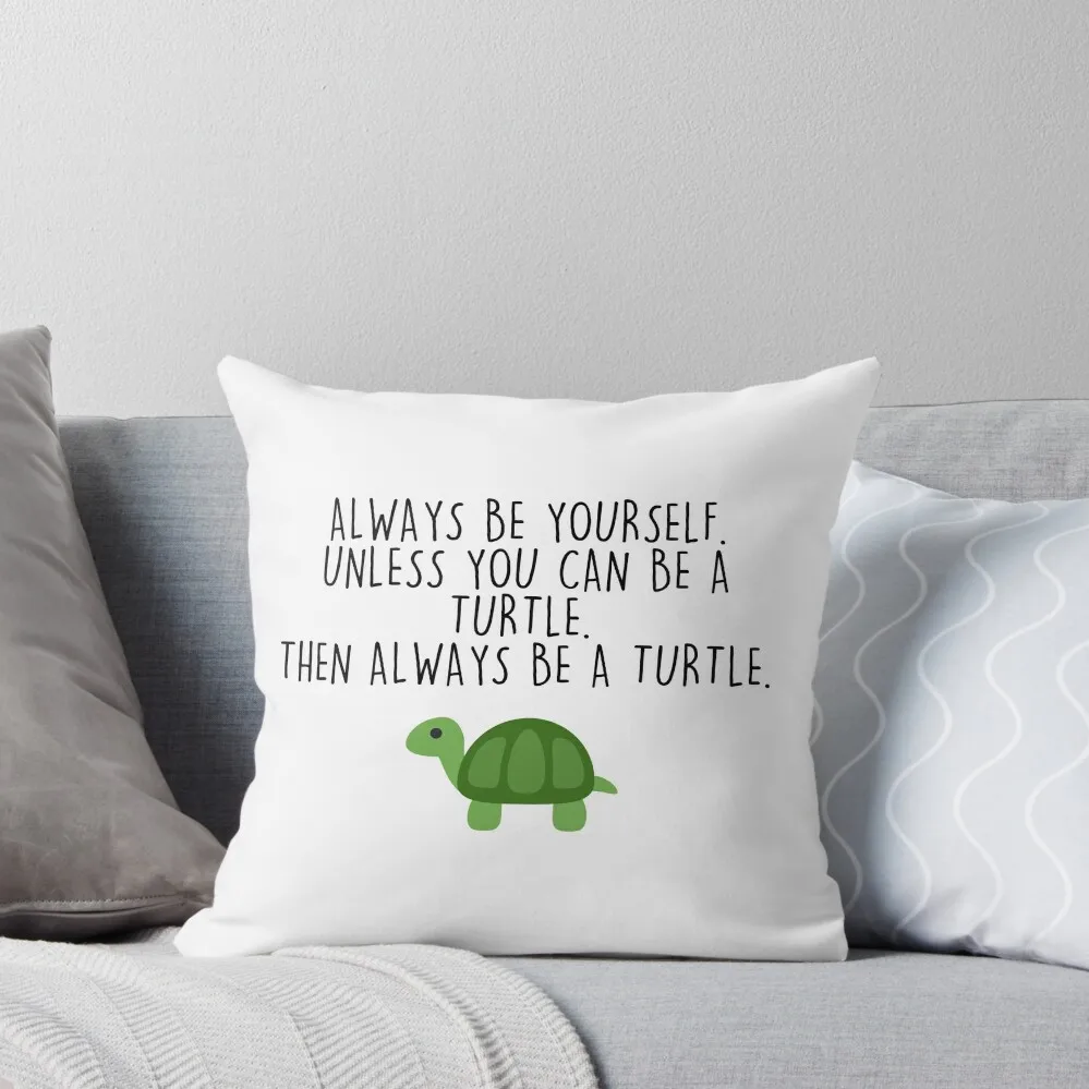 

Always Be A Turtle Throw Pillow Decorative pillow case Pillow Decor Sofa Decorative Covers