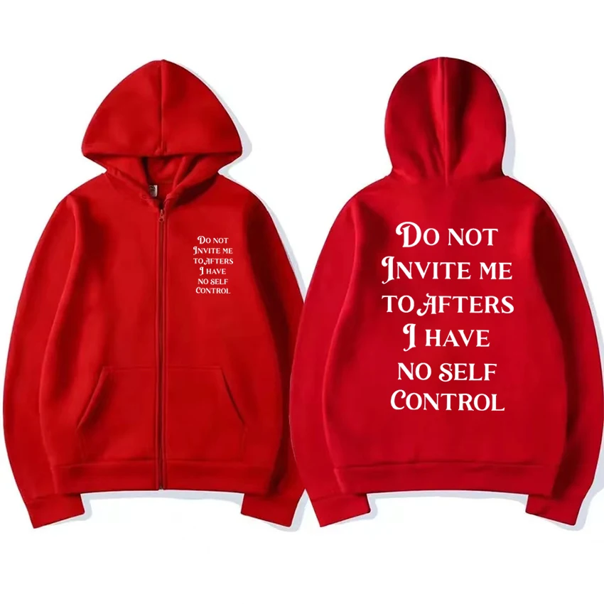 Humor Funny Do Not Invite Me To Afters I Have No Self Control print Zipper Sweatshirt New Unisex harajuku Coat Men women Hoodie