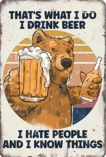 BEER METAL TIN SIGN THATS WHAT I DO I DRINK BEER I HATE PEOPLE & I KNOW THINGS sign sign