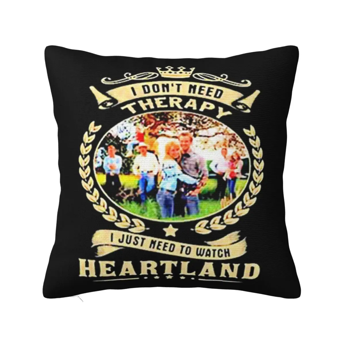 I Don'T Need Therapy I Just Need To Watch Heartland Newest Swag Formal Women Summer Hipster Pillow Case