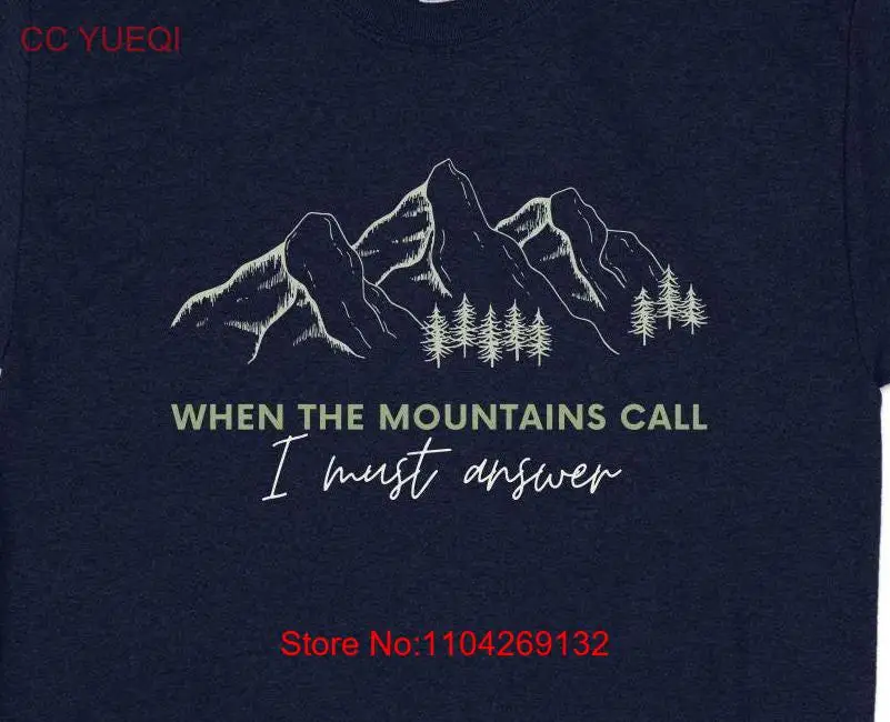 When the Mountains Call I Must Answer T Shirt Outdoor Camping Adventure Mountain Nature long or short sleeves