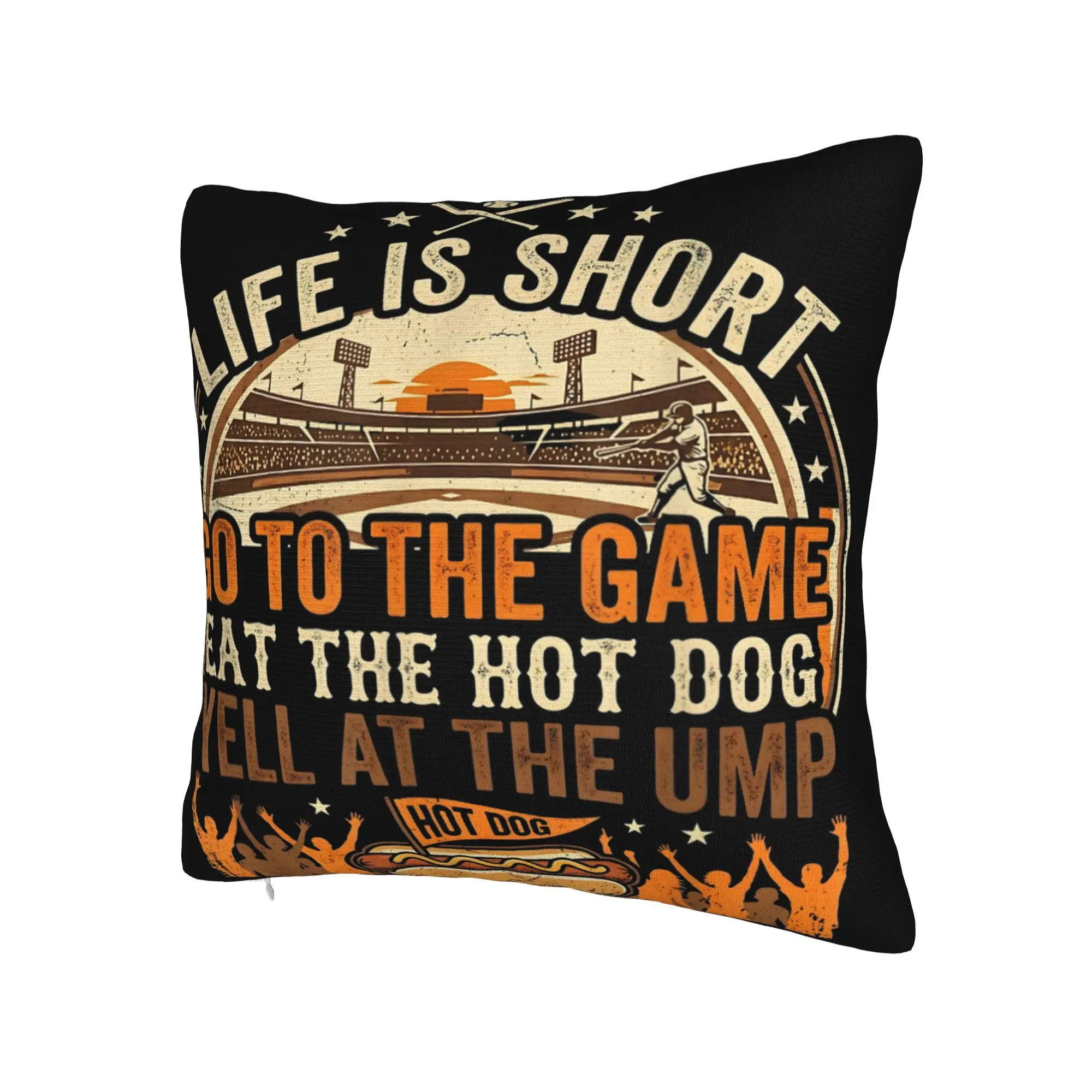 Decorative Pillow Cover Life is Short Go to The Game Eat The Hot Dog Yell At The Ump Product Home  Throw Pillow Case