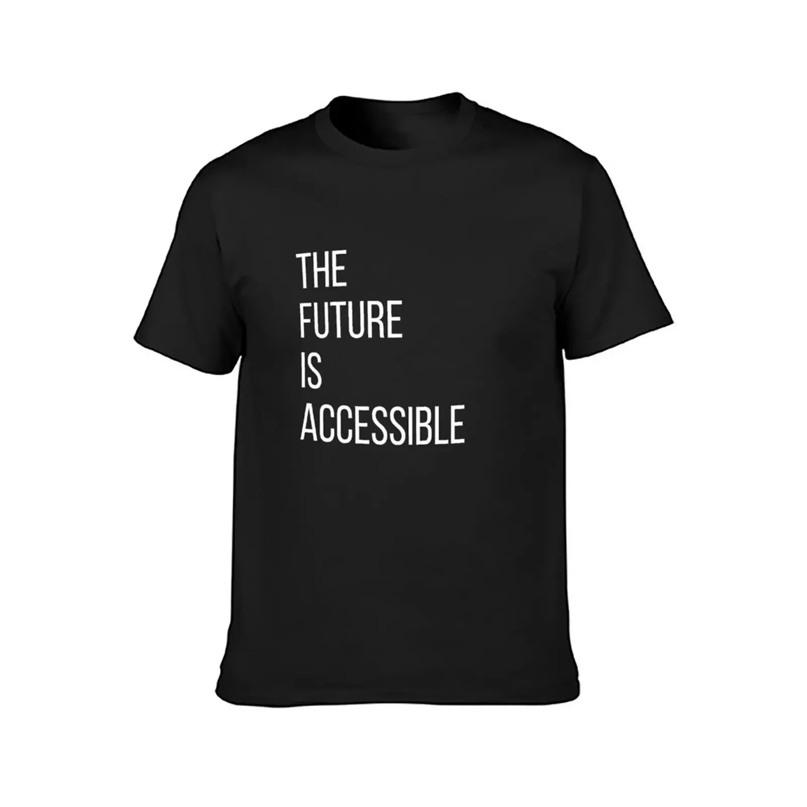 The Future Is Accessible T-Shirt plain cheap stuff summer top plus size men clothing