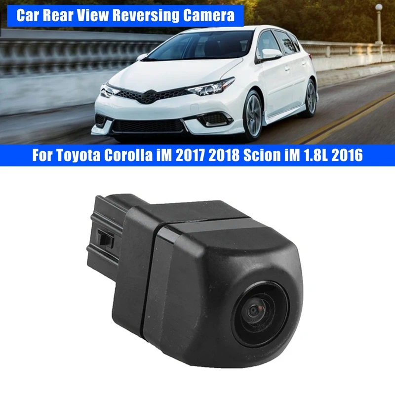 

1 PCS 86790-12250 Car Rear View Reversing Camera Parts Accessories For Toyota Corolla IM 2017 2018 Scion IM 1.8L 2016 8679012250