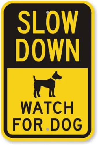 Slow Down Watch For Dog Sign Weatherproof Aluminum 8x12-Aluminum