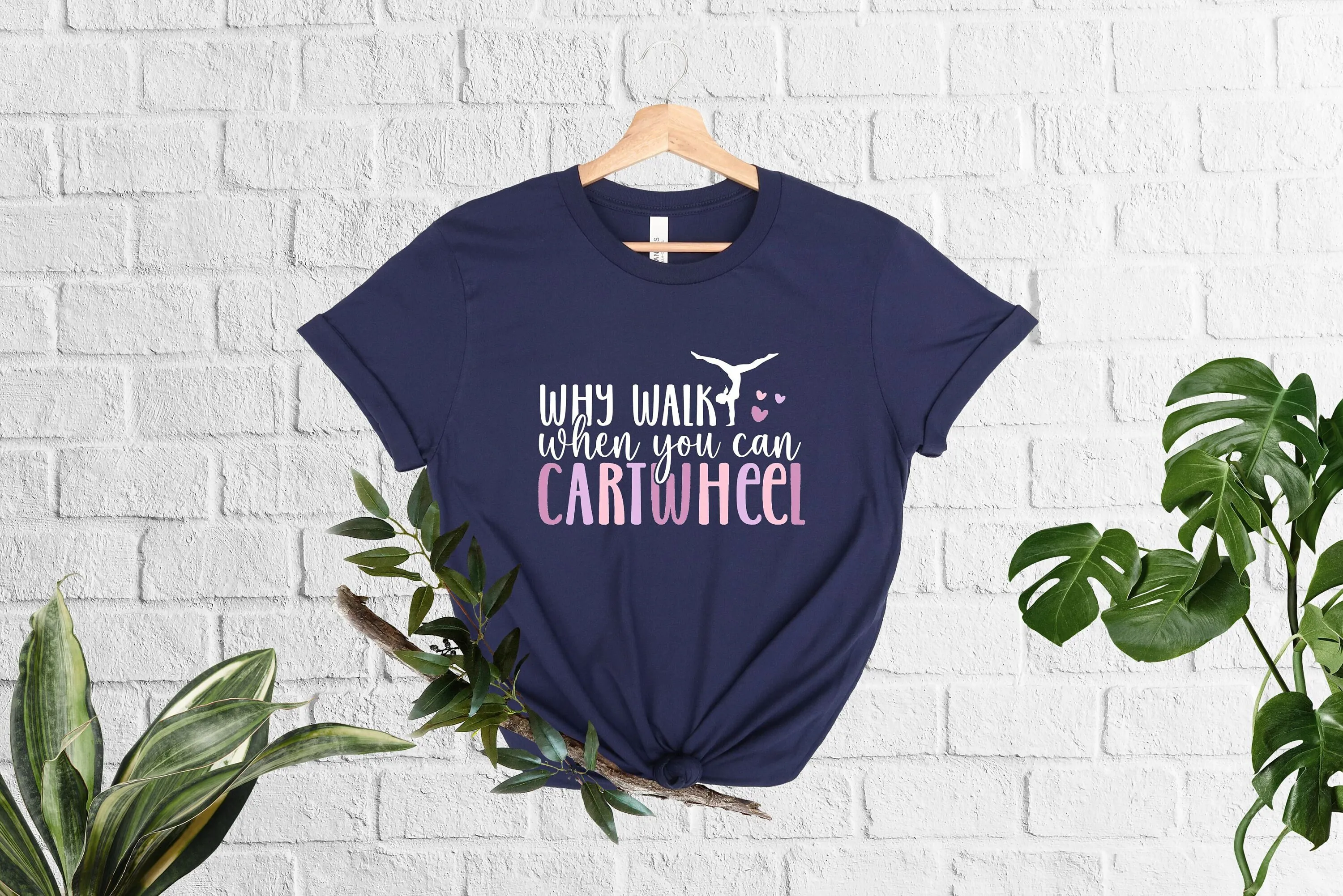 Why Walk When You Can Cartwheel T Shirt Pe Teacher Sport Clothing Gym Apparel Gymnastic Lover Tumbling