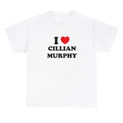 I Love Cillian Murphy Women T Shirts Cotton Crewneck Graphic Tee Aesthetic Clothes Boyfriend Styles Trendy T-shirt Female