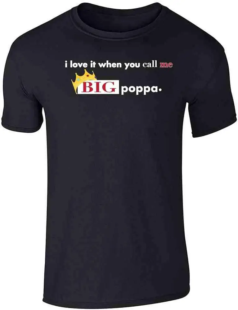 

I Love It When You Call Me Big Poppa Graphic Tee T-Shirt for Men Tees Cotton brand vintage oversized