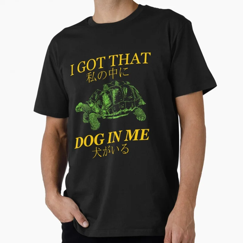 

I got that dog in me Japanese funny tortoise Japanese eldritch horror gift T shirt for men Large size Tops S-6XL 100% cotton tee