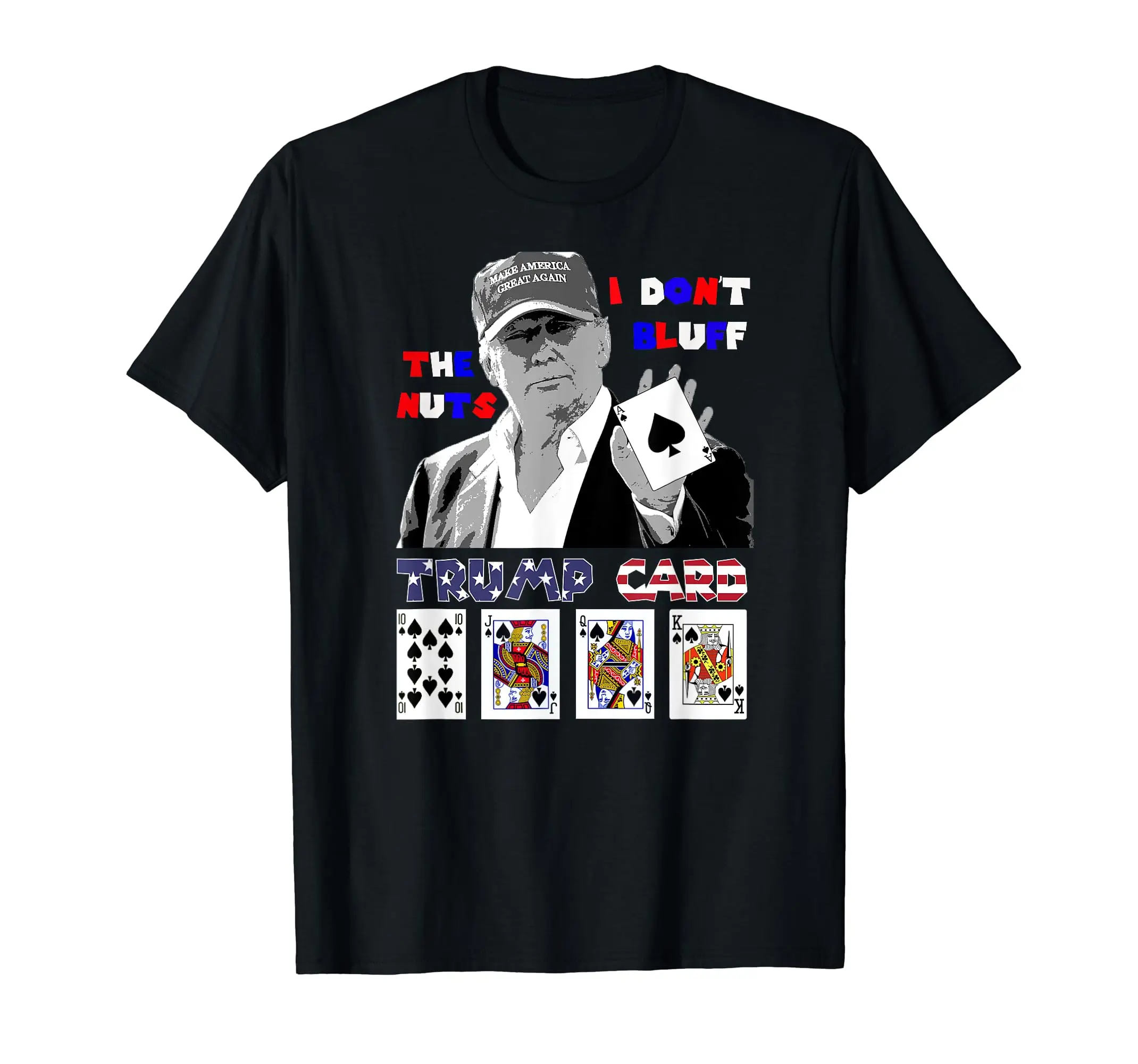 Funny Trump poker shirt I dont bluff the nuts ace President T-Shirt