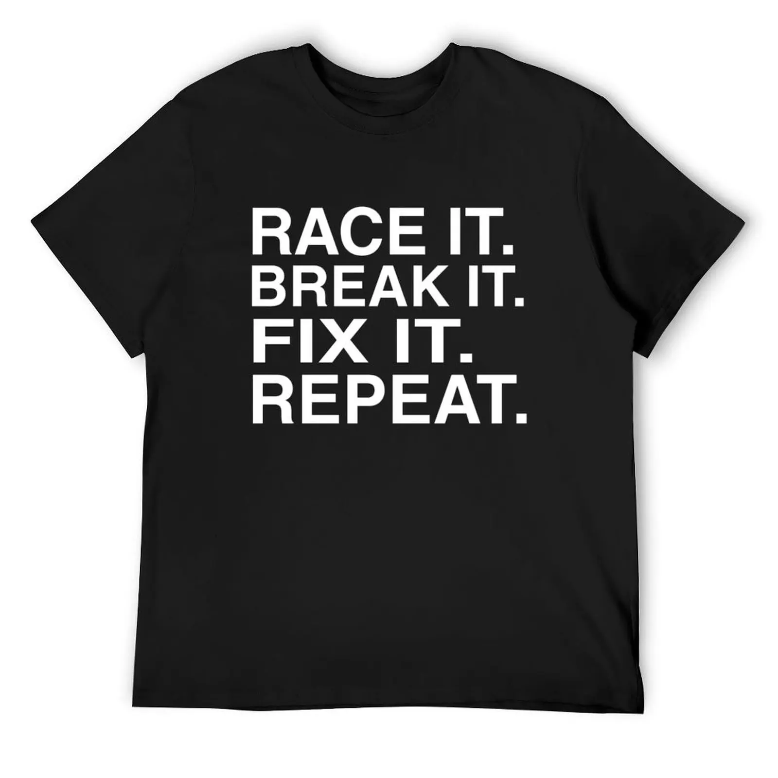 

Race It break it fix it repeat for mechanics and racer dad T-Shirt for a boy summer clothes outfits for men