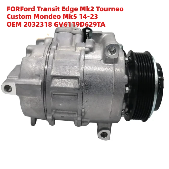 

Long-Lasting FORFord Transit Edge Mk2 Tourneo Custom Mondeo Mk5 14-23 OEM 2032318 GV6119D629TA A/C Compressor