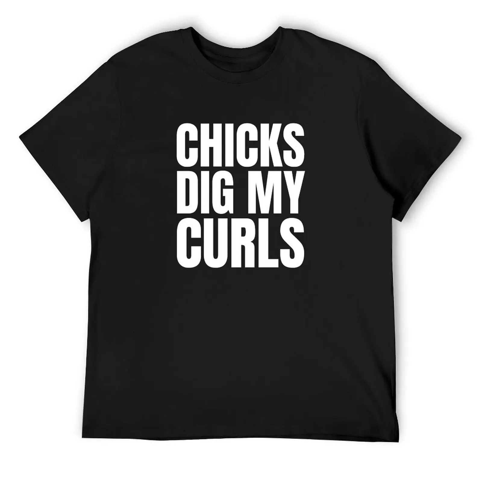 

CHICKS DIG MY CURLS FUNNY T-Shirt quick drying blue archive oversized graphic tee sublime shirts graphic tee men