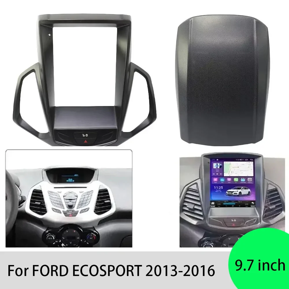 For FORD ECOSPORT 2013-2016 9.7 Inch 2 Din Car Radio Fascias Tesla Style Multimedia Frame Video Player Navigation DVD Panel Trim