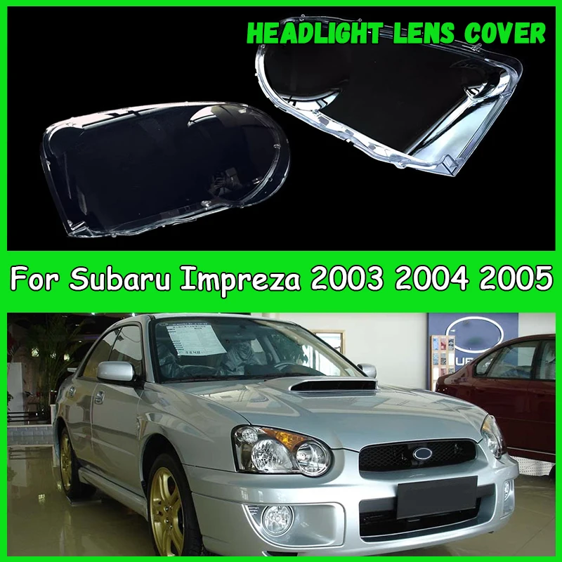 

For Subaru Impreza 2003 2004 2005 Car headlight lens cover Headlamp Shade Head Lamp headlight lamp cover car accessories