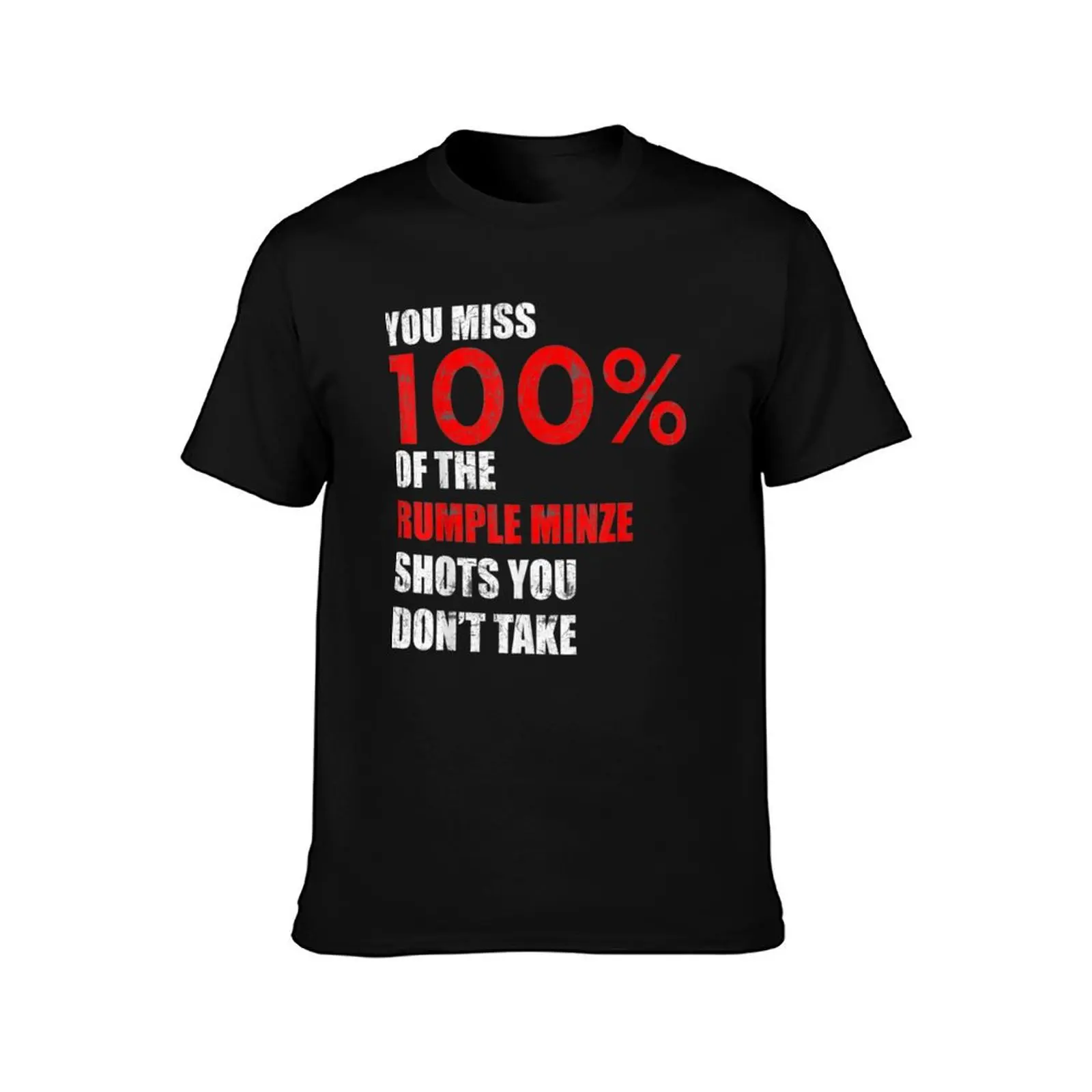 You miss 100% of the Rumple Minze shots you don't take T-Shirt Anti-Perspiration Workout Top