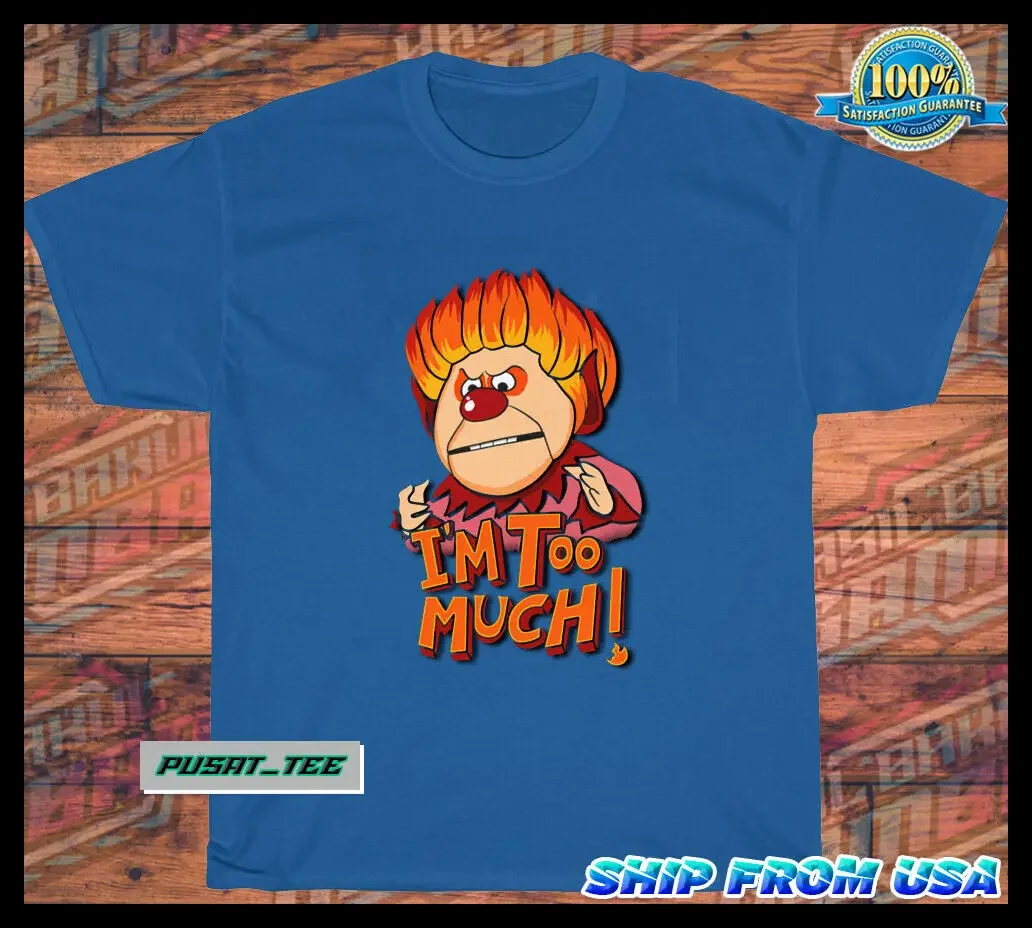 NEW Heat Miser I'm Too Much American Funny Logo T-Shirt SIZE S-5XL Blue Navy Red