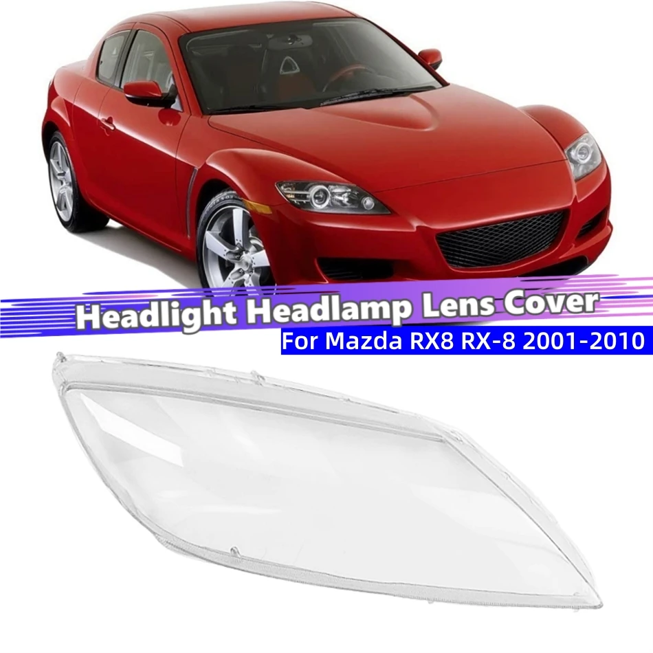 For Mazda RX8 RX-8 2001 2002 2003 2004 2005 2006 2007 2008 2009 2010 Car Interior Replacement Parts Front Lamp Cover Glass Lens
