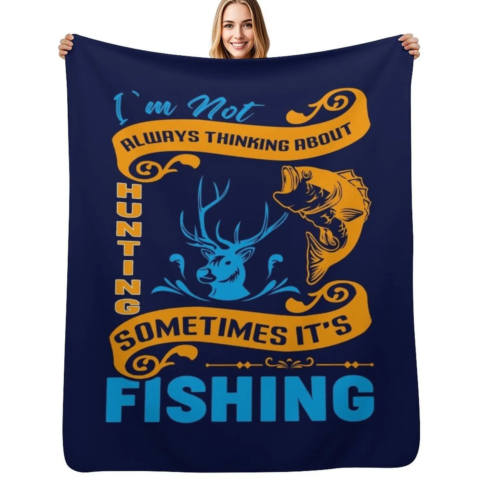 

I’m not al ways thinking about hunting some times it’s fishing t-shirt design Throw Blanket Housewarming gift blanket