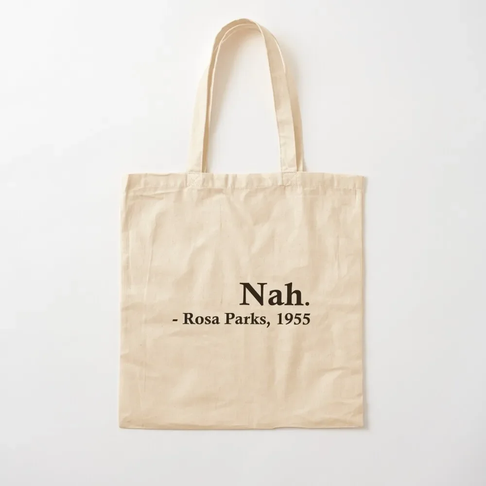 

Rosa Parks – Nah. Tote Bag canvas tote bag Canvas shopping trolley bag Gift