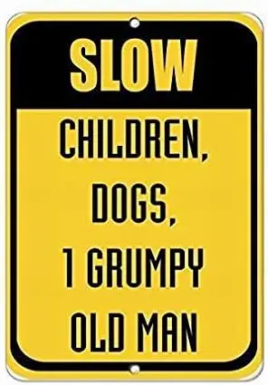 Slow Children Dogs 1 Grumpy Old Man Traffic Sign Unique Tin Metal Sign Warning Sign Wall Decor Street Sign 8x12