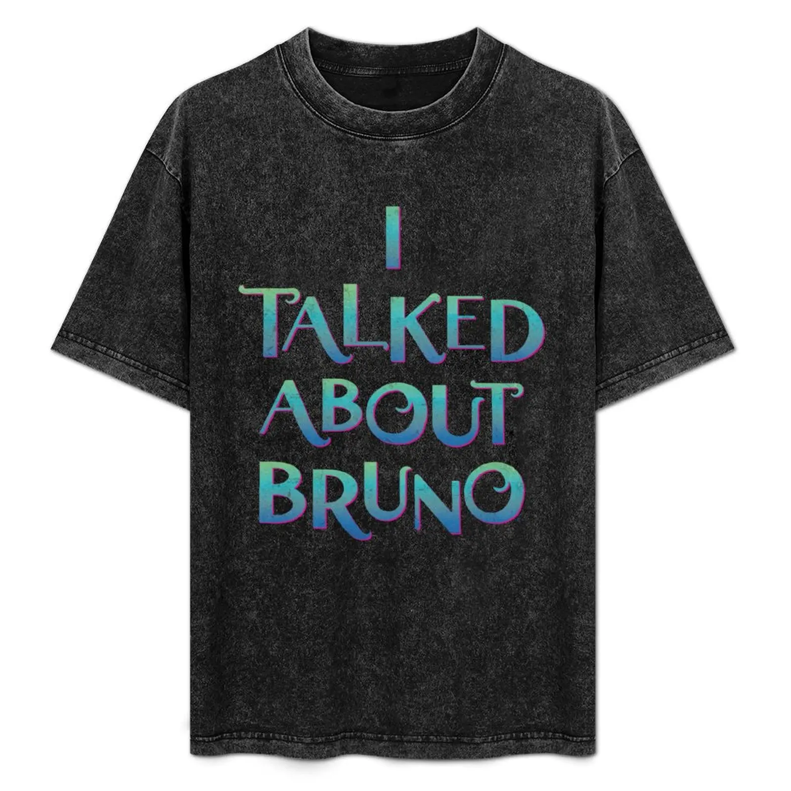 

I Talked About Bruno T-Shirt Urban Casual Loose Fit Tee