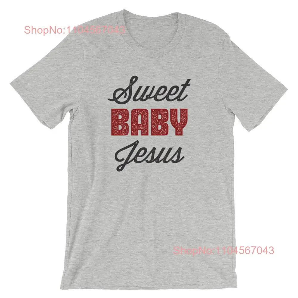 

Sweet Baby Jesus T Shirt Funny Bella Canvas 3001 long or short sleeves