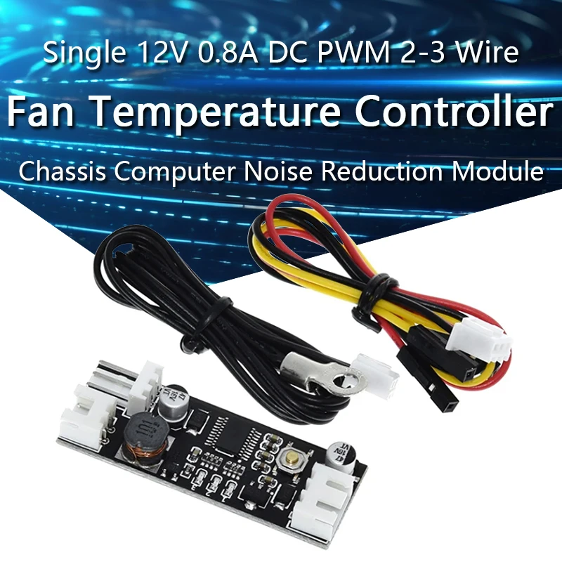 Single 12V 0.8A DC PWM 2-3 Wire Fan Temperature Control Speed Controller Chassis Computer Noise Reduction Module NTC B 50K 3950