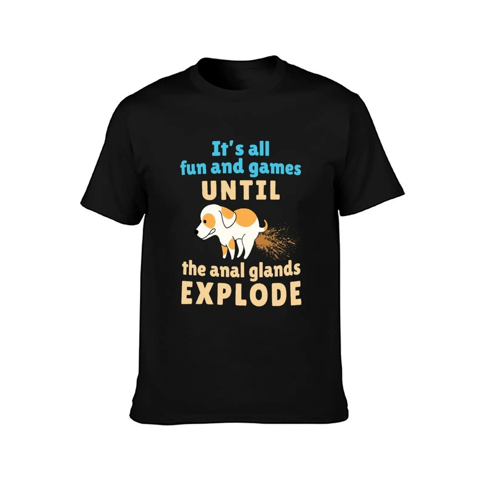 Veterinarian Vet Tech It's All Fun and Games Until the Anal Glands Explode T-Shirt Breathable Sportswear for Men T-Shirt