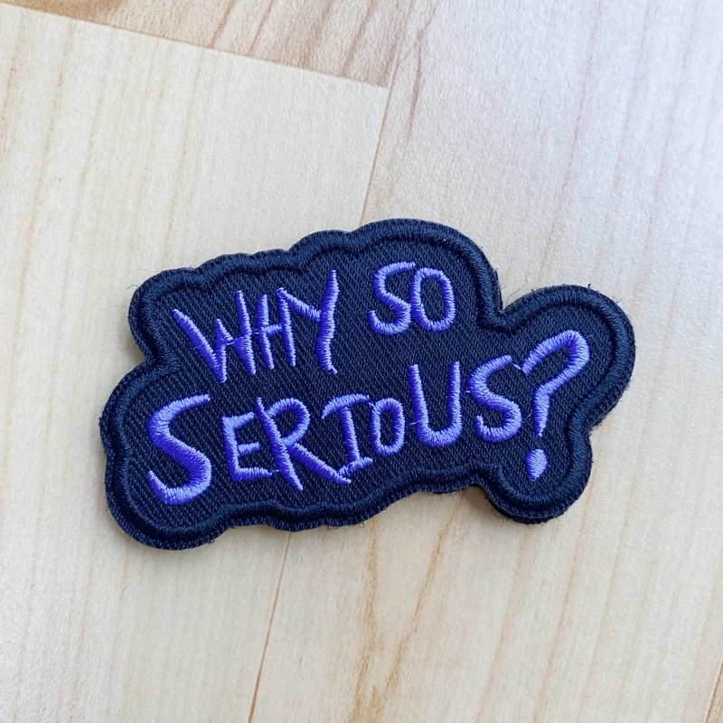 WHY SO SERIOUS Embroidered Patches Hook and Loop Badge Morale Emblem Outdoor Sports Tactical Armband Package Clothes Patch