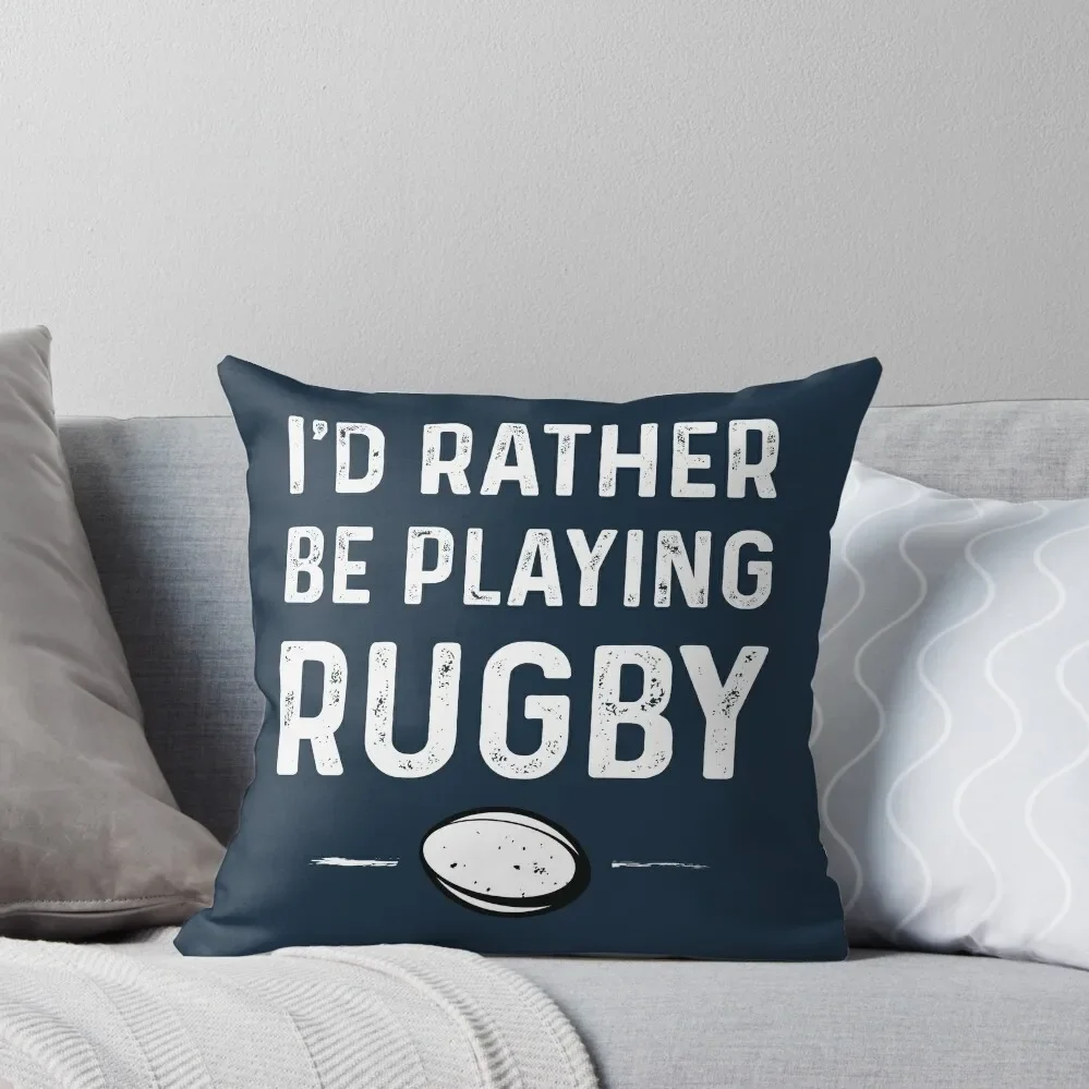 Rather Be Playing Rugby Throw Pillow Throw Pillow Pillowcases christmas ornaments 2024 Pillow