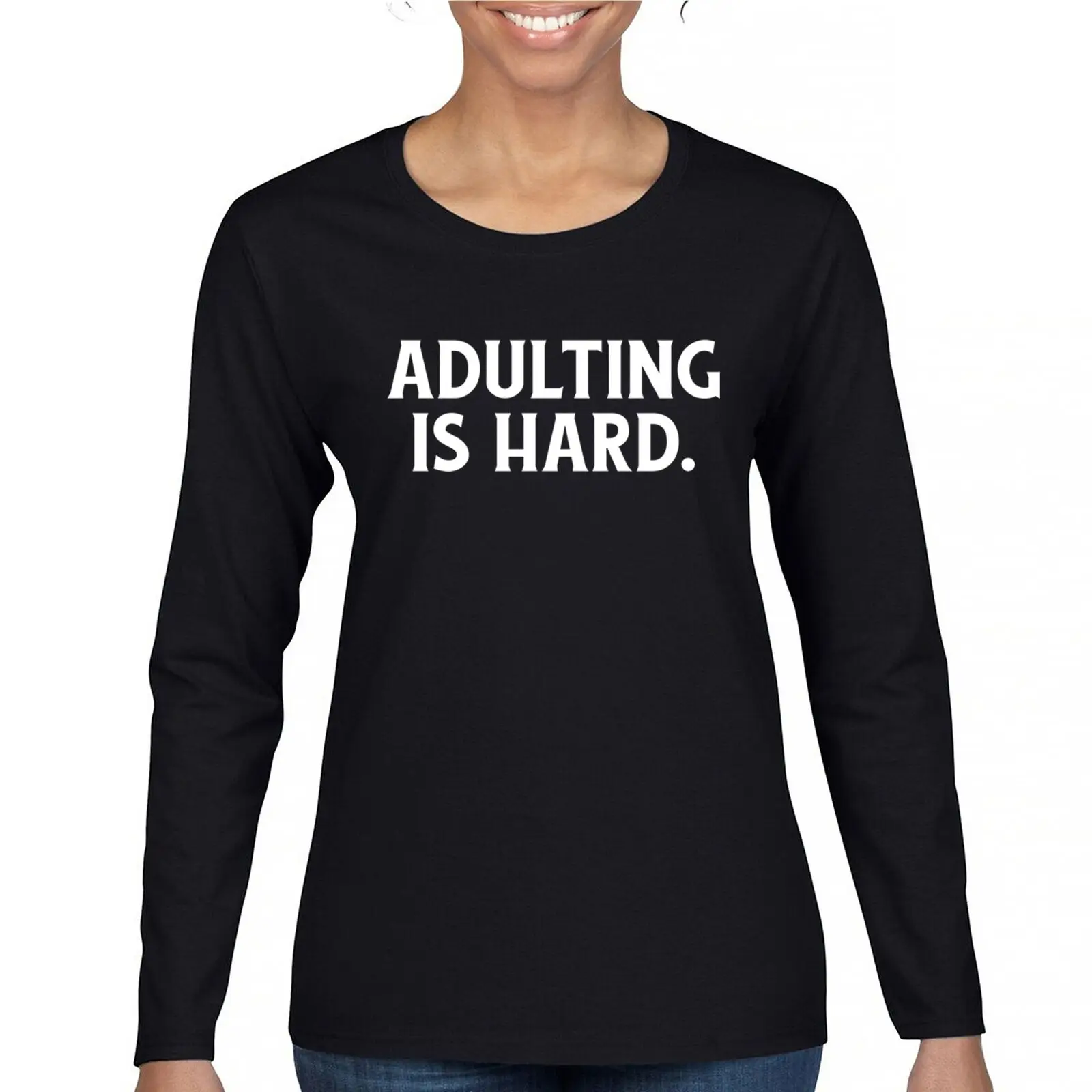 

Adulting Is Hard Women's Long Sleeve T-shirt Fun Adult Life Sucks Don't Grow Up