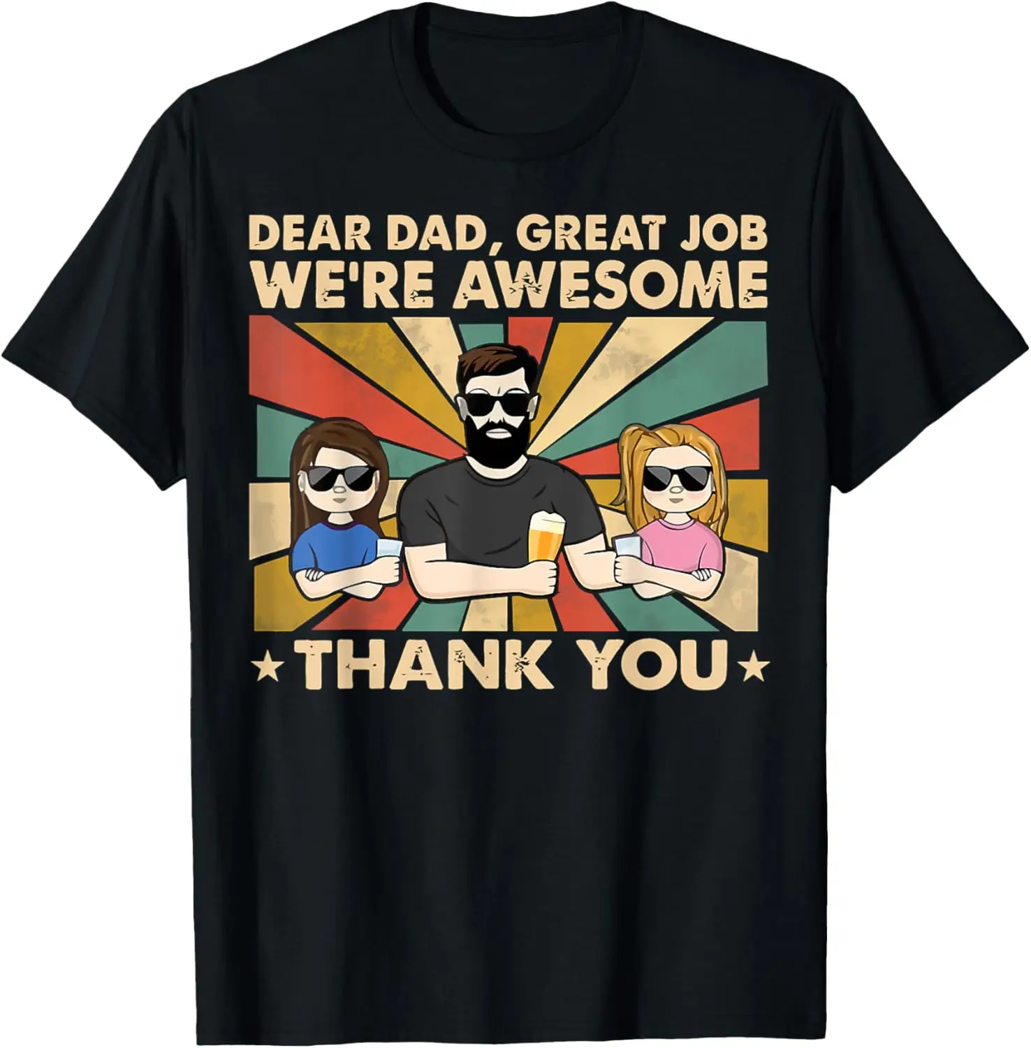 

Dear Dad Great Job We're Awesome Thank You, Father Day Tees T-Shirt